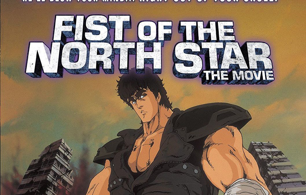 Fist Of The North Star: revisiting a strange 80s anime - The Dark Carnival